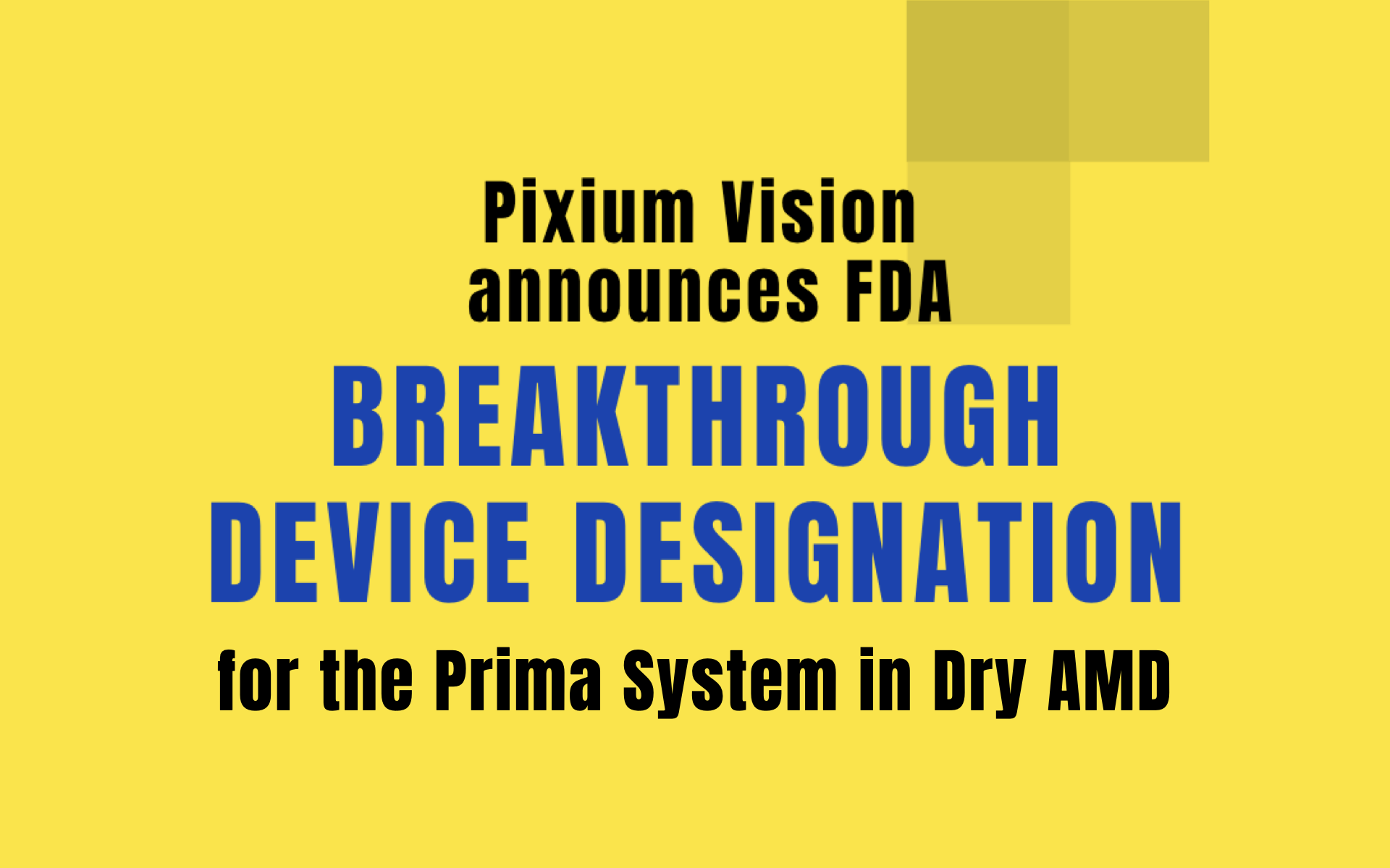 Pixium Vision announces FDA Breakthrough Device Designation for the Prima System in Dry AMD